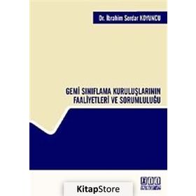 GEMI SINIFLAMA KURULUŞLARININ FAALIYETLERI VE SORUMLULUĞU - İBRAHİM SERDAR KOYUNCU