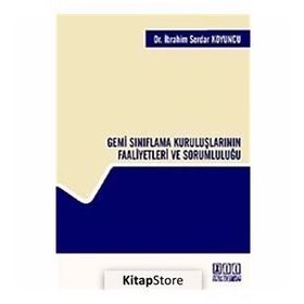 GEMI SINIFLAMA KURULUŞLARININ FAALIYETLERI VE SORUMLULUĞU - İBRAHİM SERDAR KOYUNCU