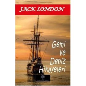 Gemi ve Deniz Hikayeleri - Jack London