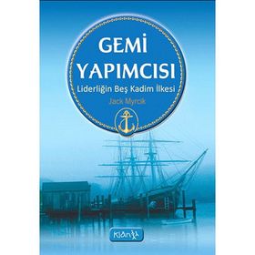 GEMI YAPIMCISI - LIDERLIĞIN BEŞ KADIM İLKESI - JACK MYRICK