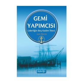 GEMI YAPIMCISI - LIDERLIĞIN BEŞ KADIM İLKESI - JACK MYRICK