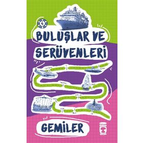 Gemiler - Buluşlar ve Serüvenleri - Genç Timaş