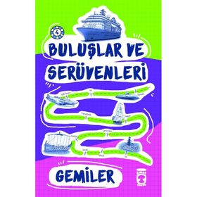 Gemiler - Buluşlar ve Serüvenleri - Genç Timaş