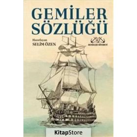 Gemiler Sözlüğü - Selim Özen