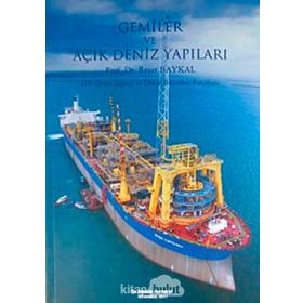 GEMILER VE AÇIK DENIZ YAPILARI İTÜ GEMI İNŞAATI VE DENIZ BILIMLERI FAKÜLTESİ - REŞAT BAYKAL