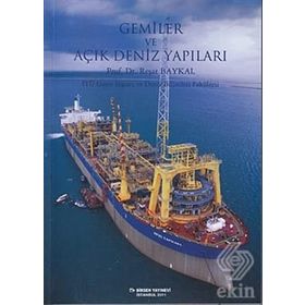 GEMILER VE AÇIK DENIZ YAPILARI İTÜ GEMI İNŞAATI VE DENIZ BILIMLERI FAKÜLTESİ - REŞAT BAYKAL