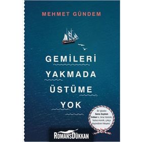 Gemileri Yakmada Üstüme Yok - Mehmet Gündem