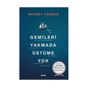Gemileri Yakmada Üstüme Yok - Mehmet Gündem