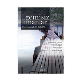 Gemisiz Limanlar - Berna Avşar İyilikli