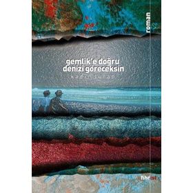 Gemlike Doğru Denizi Göreceksin - Kadir Turan