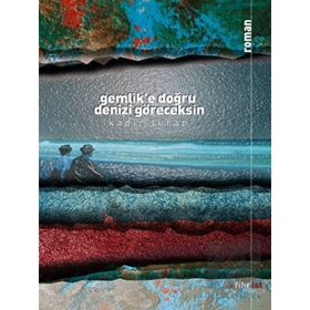 Gemlike Doğru Denizi Göreceksin - Kadir Turan