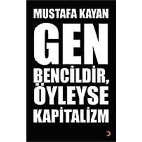 GEN BENCILDIR, ÖYLEYSE KAPITALIZM - MUSTAFA KAYAN