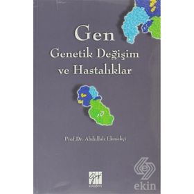 Gen - Genetik Değişim ve Hastalıklar - Abdullah Ekmekçi