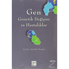 Gen - Genetik Değişim ve Hastalıklar - Abdullah Ekmekçi