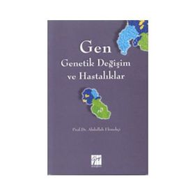 Gen - Genetik Değişim ve Hastalıklar - Abdullah Ekmekçi