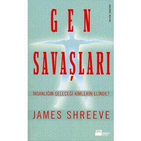 GEN SAVAŞLARI İNSANLIĞIN GELECEĞİ KIMLERIN ELINDE? - JAMES SHREEVE
