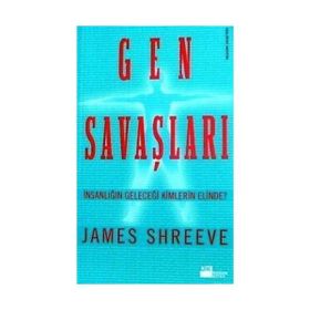 GEN SAVAŞLARI İNSANLIĞIN GELECEĞİ KIMLERIN ELINDE? - JAMES SHREEVE