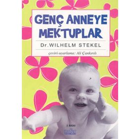 GENÇ ANNEYE MEKTUPLAR - WILHELM STEKEL (ISBN:9799756836728)