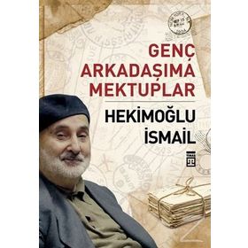 Genç Arkadaşıma Mektuplar - Hekimoğlu İsmail