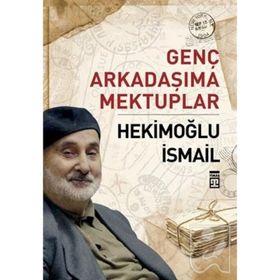 Genç Arkadaşıma Mektuplar - Hekimoğlu İsmail