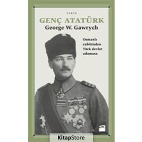 Genç Atatürk - George W. Gawrych