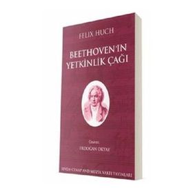 Genç Beethoven ve Beethovenin Yetkinlik Çağı - Felix Huch