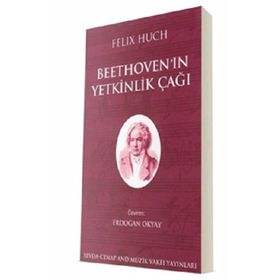 Genç Beethoven ve Beethovenin Yetkinlik Çağı - Felix Huch