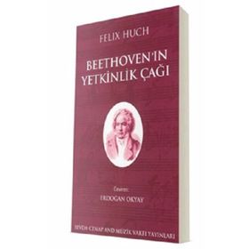 Genç Beethoven ve Beethovenin Yetkinlik Çağı - Felix Huch