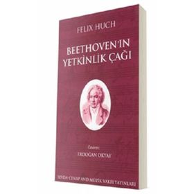 Genç Beethoven ve Beethovenin Yetkinlik Çağı - Felix Huch