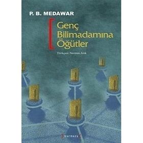 Genç Bilimadamına Öğütler - P. B. Medawar