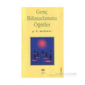 Genç Bilimadamına Öğütler - P. B. Medawar