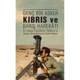 Genç Bir Asker Kıbrıs ve Barış Harekatı - Vecdet Ertek Gürpınar