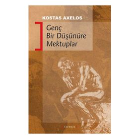 GENÇ BIR DÜŞÜNÜRE MEKTUPLAR - KOSTAS AXELOS