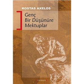 GENÇ BIR DÜŞÜNÜRE MEKTUPLAR - KOSTAS AXELOS