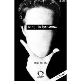 GENÇ BIR İŞADAMINA - EMRE YILMAZ