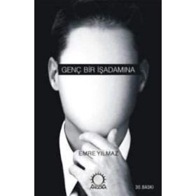 GENÇ BIR İŞADAMINA - EMRE YILMAZ