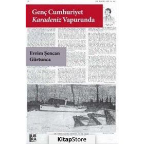 Genç Cumhuriyet Karadeniz Vapurunda - Evrim Şencan Gürtunca