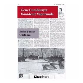 Genç Cumhuriyet Karadeniz Vapurunda - Evrim Şencan Gürtunca