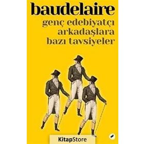 GENÇ EDEBIYATÇI ARKADAŞLARA BAZI TAVSIYELER - CHARLES BAUDELAIRE