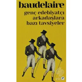 GENÇ EDEBIYATÇI ARKADAŞLARA BAZI TAVSIYELER - CHARLES BAUDELAIRE