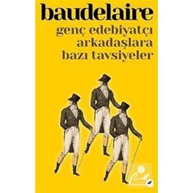 GENÇ EDEBIYATÇI ARKADAŞLARA BAZI TAVSIYELER - CHARLES BAUDELAIRE