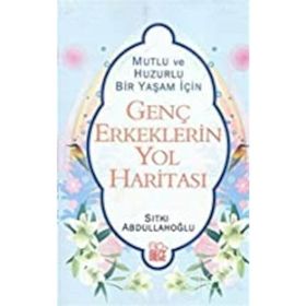 GENÇ ERKEKLERIN YOL HARİTASI - SITKI ABDULLAHOĞLU