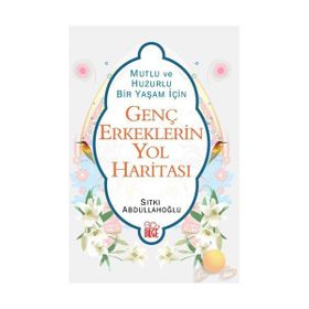 GENÇ ERKEKLERIN YOL HARİTASI - SITKI ABDULLAHOĞLU