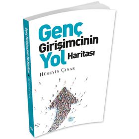 Genç Girişimcinin Yol Haritası - Hüseyin Çınar - Maviçati Yayınları