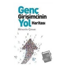 Genç Girişimcinin Yol Haritası - Hüseyin Çınar - Maviçati Yayınları
