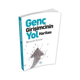 Genç Girişimcinin Yol Haritası - Hüseyin Çınar - Maviçati Yayınları