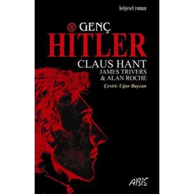 GENÇ HITLER - CLAUS HANT;JAMES TRIVERS;ALAN ROCHE