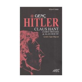 GENÇ HITLER - CLAUS HANT;JAMES TRIVERS;ALAN ROCHE