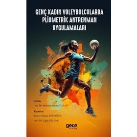 Genç Kadın Voleybolcularda Pliometrik Antrenman Uygulamaları Gece Kitaplığı