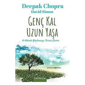 GENÇ KAL UZUN YAŞA YAŞLANMAYI TERSINE ÇEVİRMENİN 10 YOLU - DEEPAK CHOPRA